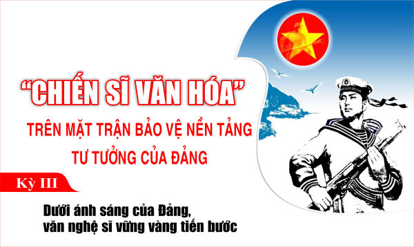 “Chiến sĩ văn hóa” trên mặt trận bảo vệ nền tảng tư tưởng của Đảng
